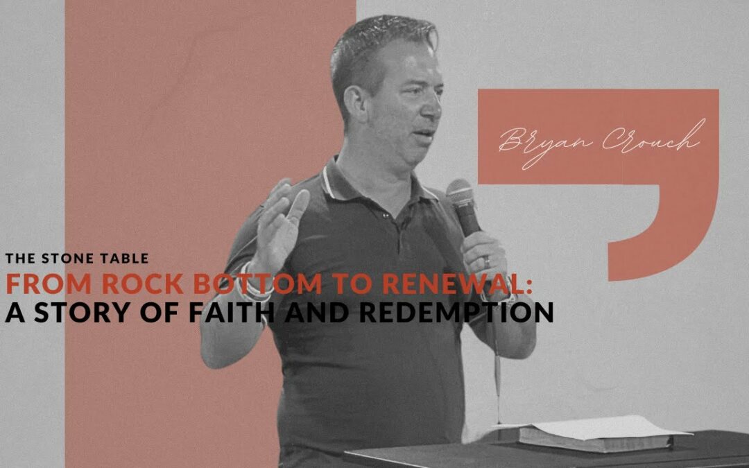 From Rock Bottom to Renewal: A Story of Faith and Redemption | Bryan Crouch